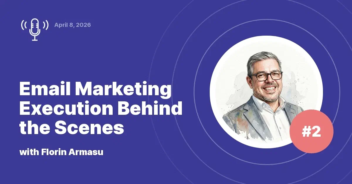 Email Marketing Execution Behind the Scenes: Expert Insights with Florin Armasu